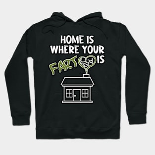 Home is where your fart is Hoodie